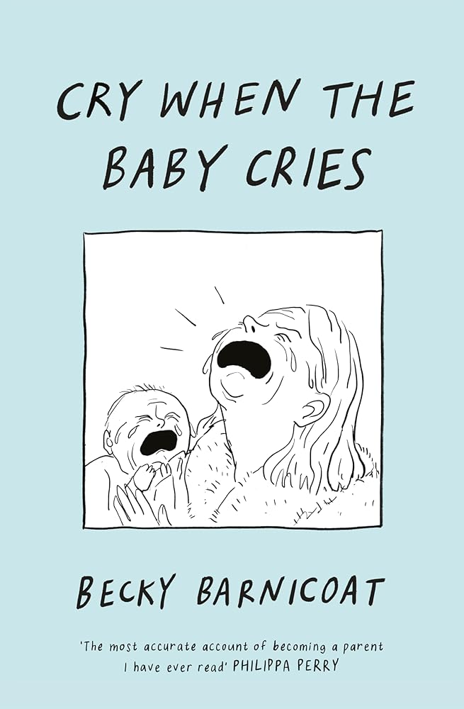 Cry When the Baby Cries: The honest and hilarious graphic memoir cover image