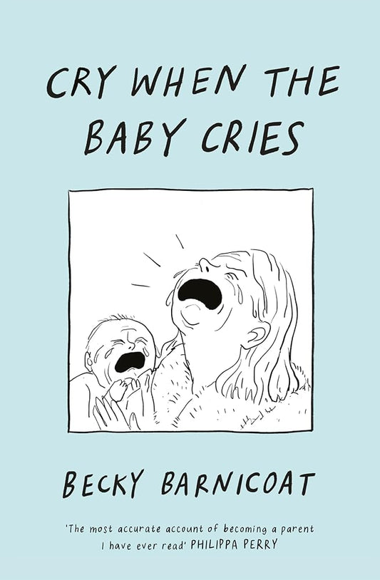 Cry When the Baby Cries: The honest and hilarious graphic memoir cover image