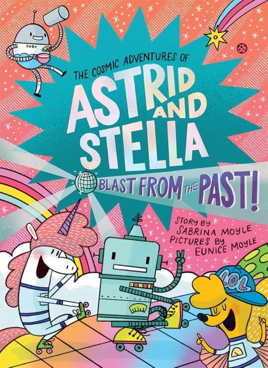 Blast from the Past! (The Cosmic Adventures of Astrid and Stella Book #5 (A Hello!Lucky Book)): A Graphic Novel cover image