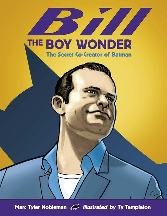 Bill the Boy Wonder: The Secret Co-Creator of Batman cover image