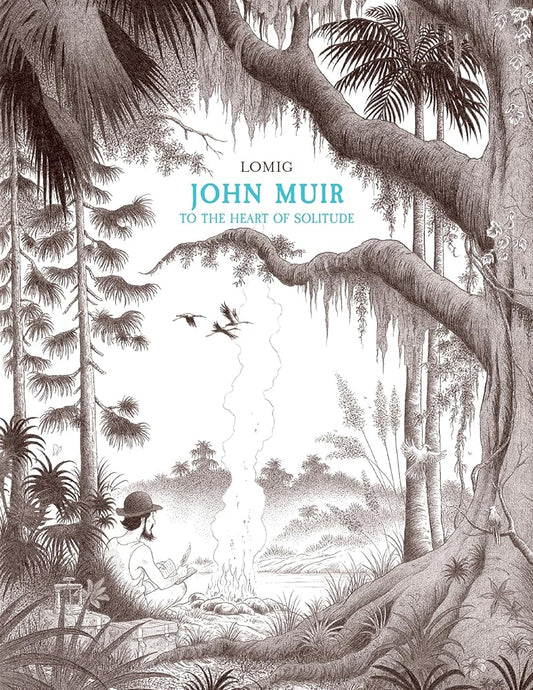 John Muir: To the Heart of Solitude (NBM Comics Biographies) cover image