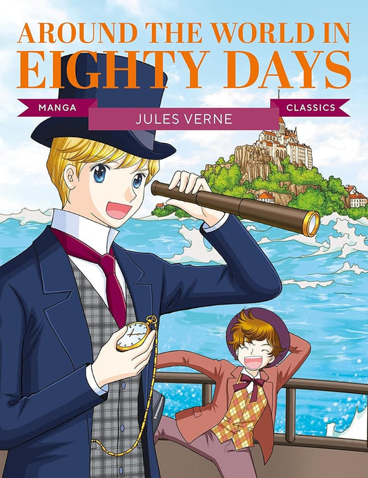 Manga Classics: Around the World in Eighty Days: Great Literature Brought to Life cover image