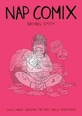 Nap Comix: Comics About Surviving the First Year of Parenthood cover image